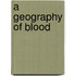 A Geography of Blood