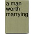 A Man Worth Marrying