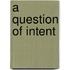A Question of Intent