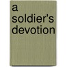 A Soldier's Devotion by Cheryl Wyatt