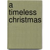 A Timeless Christmas door Patricia Chandler