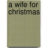 A Wife for Christmas door Pamela Bauer