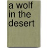 A Wolf in the Desert by Bj James
