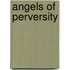Angels of Perversity