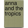 Anna and the Tropics by Nilo Cruz