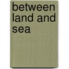Between Land and Sea door Christianne Charles