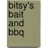 Bitsy's Bait and Bbq door Pamela Morsi