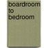 Boardroom to Bedroom