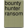 Bounty Hunter Ransom door Lennox Kara