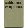 California Warplanes door Harold Skaarup