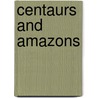 Centaurs and Amazons door Page Dubois