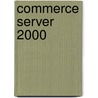 Commerce Server 2000 door Gopal Sreeraman