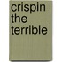 Crispin the Terrible