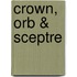 Crown, Orb & Sceptre