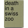Death in a Swiss Zoo door Mark Wills