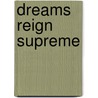 Dreams Reign Supreme door Vincent Lowry