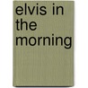 Elvis in the Morning door Florence Wetzel