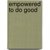 Empowered to Do Good door Josephine Anweting Edet
