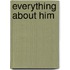 Everything About Him