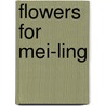 Flowers for Mei-Ling by Lorraine Lachs