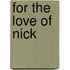 For the Love of Nick