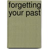 Forgetting Your Past door Bob Gass