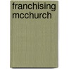 Franchising Mcchurch by Jon Mark Yeats
