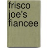 Frisco Joe's Fiancee by Tina Leonard