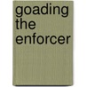 Goading the Enforcer door Charlie Richards