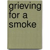 Grieving for a Smoke by Gary D. Strunk