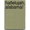 Hallelujah, Alabama! by Ely Robert