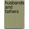 Husbands and Fathers door Derek Prince