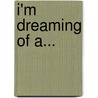 I'm Dreaming of A... door James S. Dorr