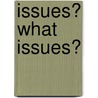 Issues? What Issues? door Grahame Howard