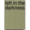 Left in the Darkness door Stephani Hecht