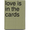 Love Is in the Cards door K.C. Grim
