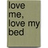Love Me, Love My Bed