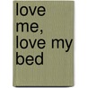 Love Me, Love My Bed door Rita Clay Estrada
