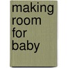 Making Room for Baby door Cathy Gillen Thacker