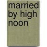 Married by High Noon door Leigh Greenwood