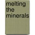 Melting the Minerals