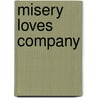 Misery Loves Company door Ellen Ashe