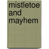 Mistletoe and Mayhem door Allie Standifer