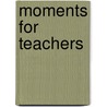 Moments for Teachers by Robert Strand