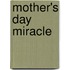 Mother's Day Miracle