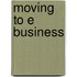 Moving To E Business