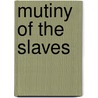 Mutiny of the Slaves door Mark Andrews