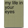 My Life in Your Eyes door Ellsie Brooks
