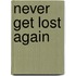Never Get Lost Again
