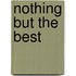 Nothing But the Best